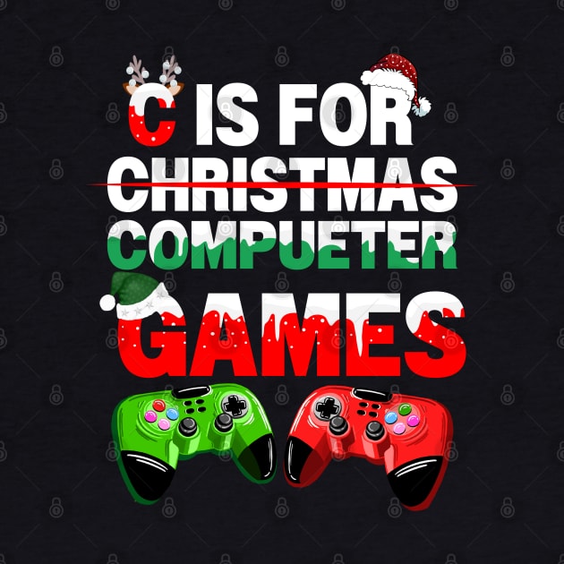 C Is For Computer Games Gamer Christmas Gaming Boys Men by AE Desings Digital